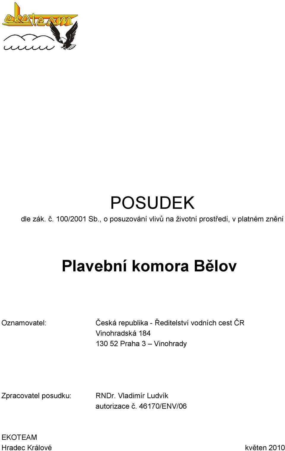 Česká republika - Ředitelství vodních cest ČR Vinohradská 184 130 52