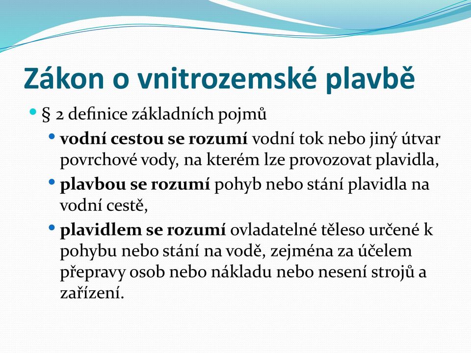 stání plavidla na vodní cestě, plavidlem se rozumí ovladatelné těleso určené k