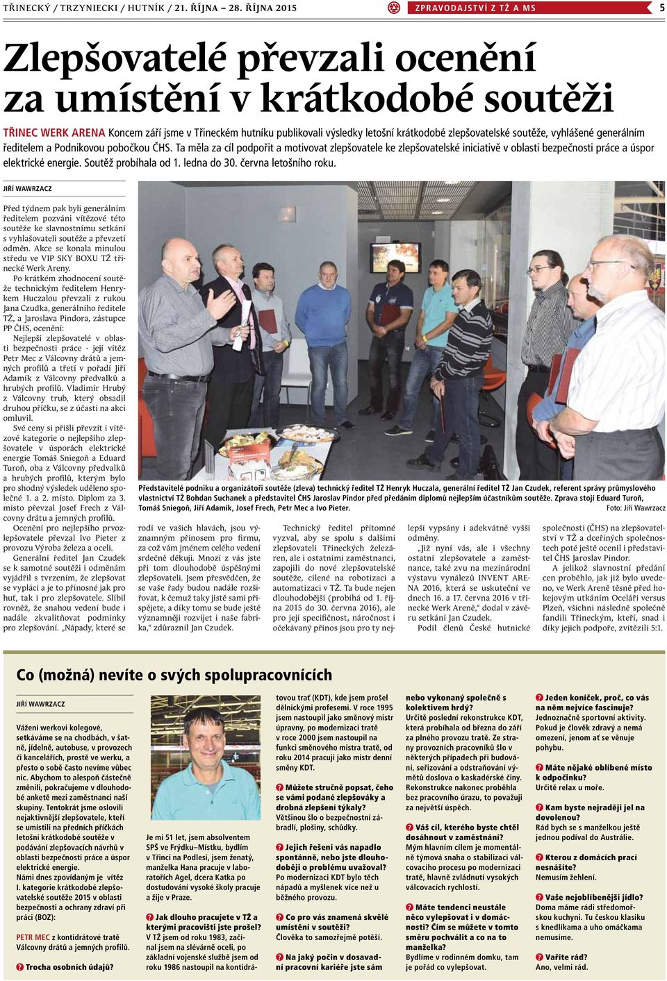 zlepšovatelské soutěže, vyhlášené generálním ředitelem a Podnikovou pobočkou ČHS.