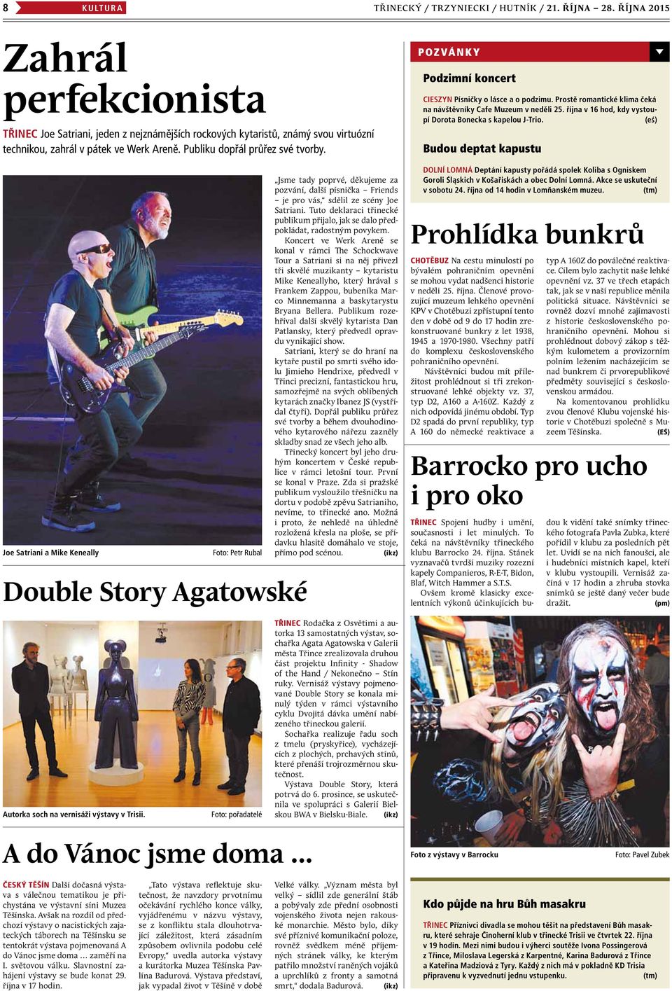 Joe Satriani a Mike Keneally Foto: Petr Rubal Double Story Agatowské Jsme tady poprvé, děkujeme za pozvání, další písnička Friends je pro vás, sdělil ze scény Joe Satriani.