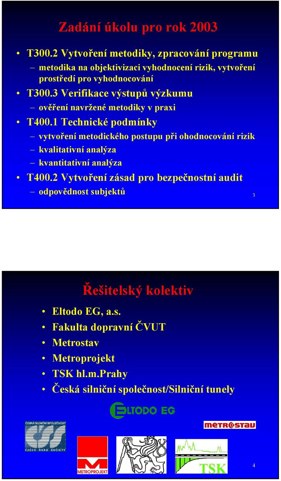 3 Verifikace výstupů výzkumu ověření navržené metodiky v praxi T400.
