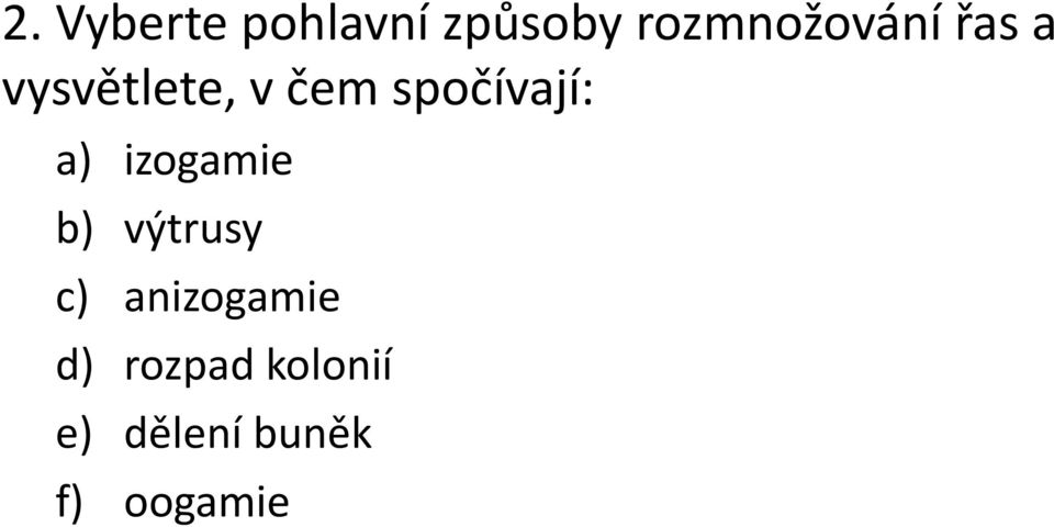 spočívají: a) izogamie b) výtrusy c)