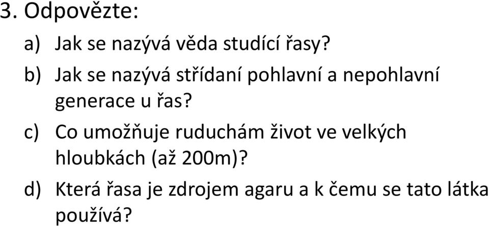 řas? c) Co umožňuje ruduchám život ve velkých hloubkách (až