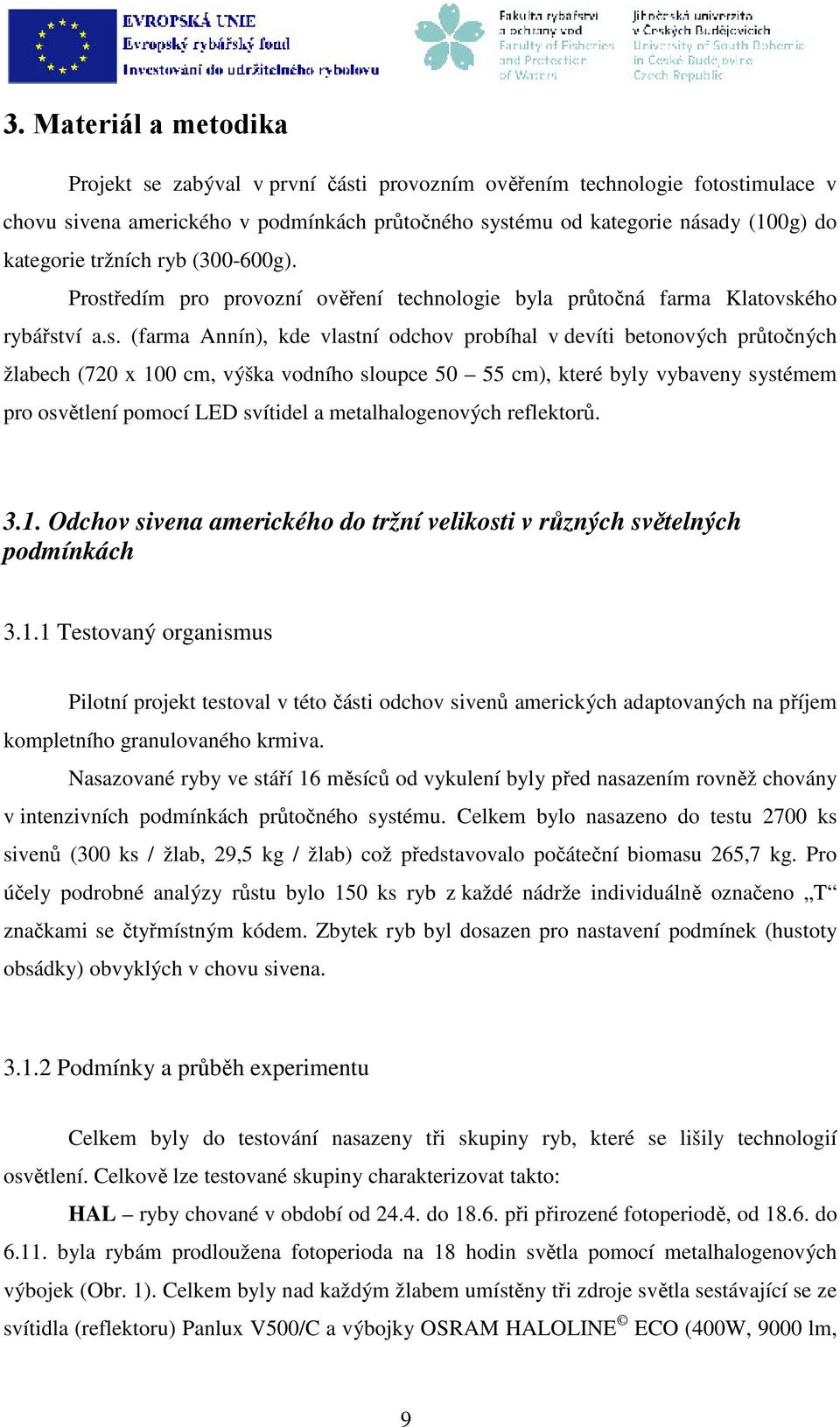 ředím pro provozní ověření technologie byla průtočná farma Klatovsk