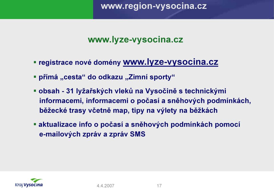 vleků na Vysočině s technickými informacemi, informacemi o počasí a sněhových