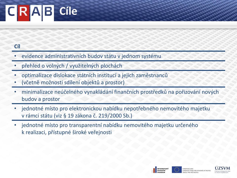 prostředků na pořizování nových budov a prostor jednotné místo pro elektronickou nabídku nepotřebného nemovitého majetku v rámci státu