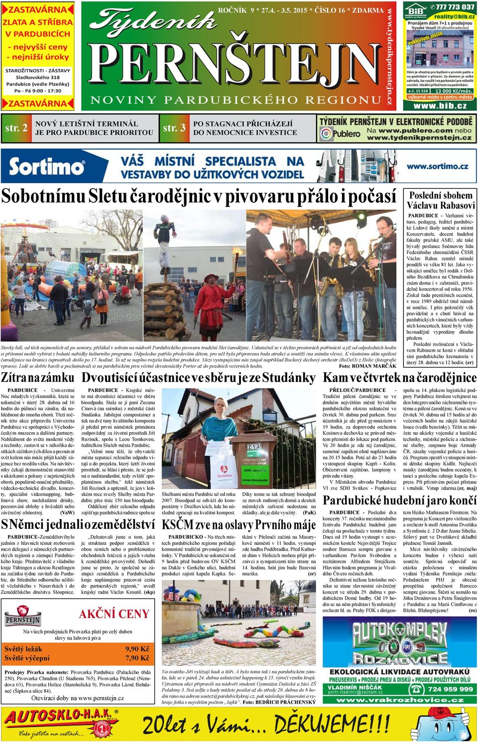 tradiční Slet čarodějnic. Uskutečnil se v těchto prostorách potřinácté a již od odpoledních hodin si přítomní mohli vybírat z bohaté nabídky kulturního programu.
