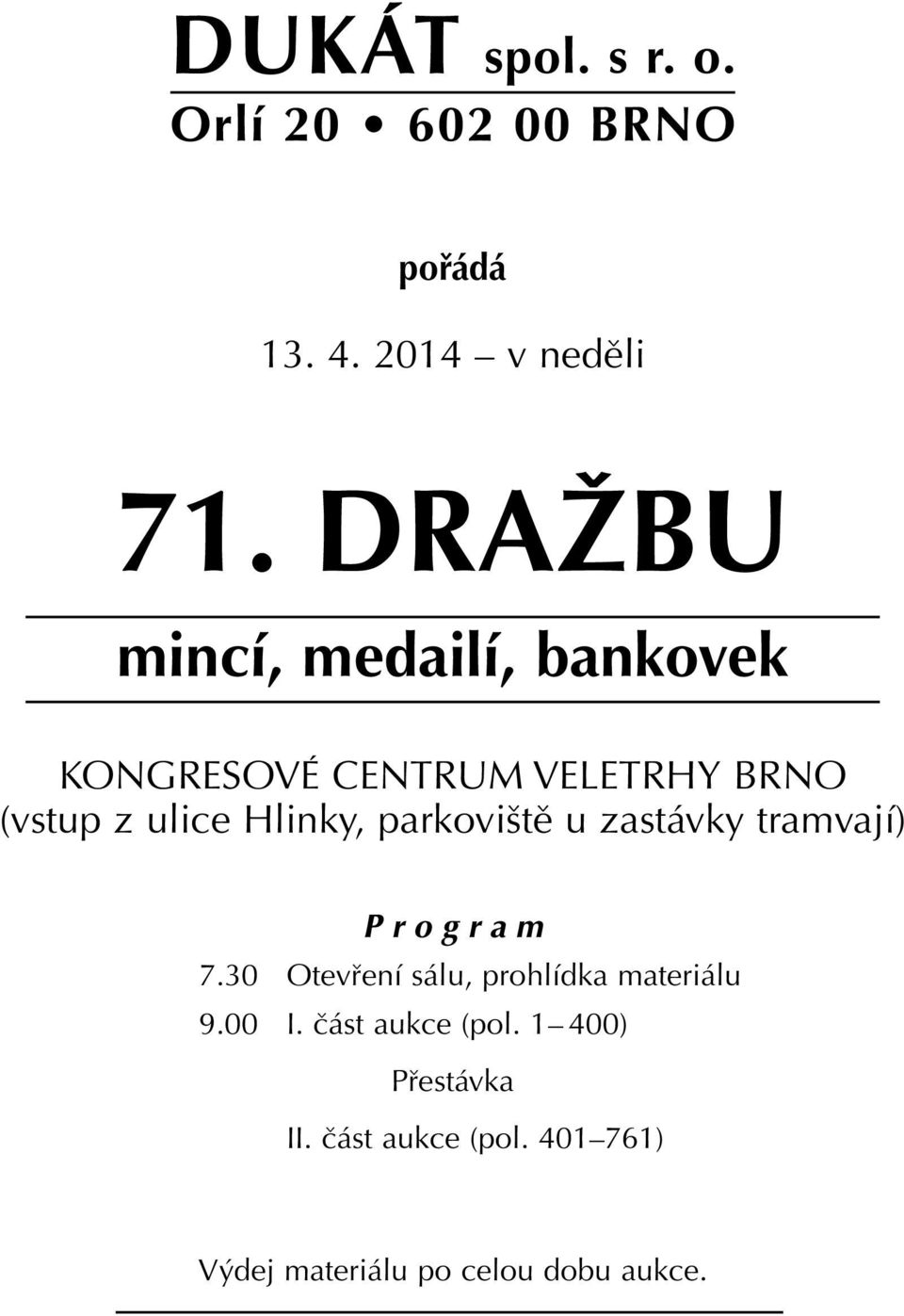 Hlinky, parkoviště u zastávky tramvají) Program 7.