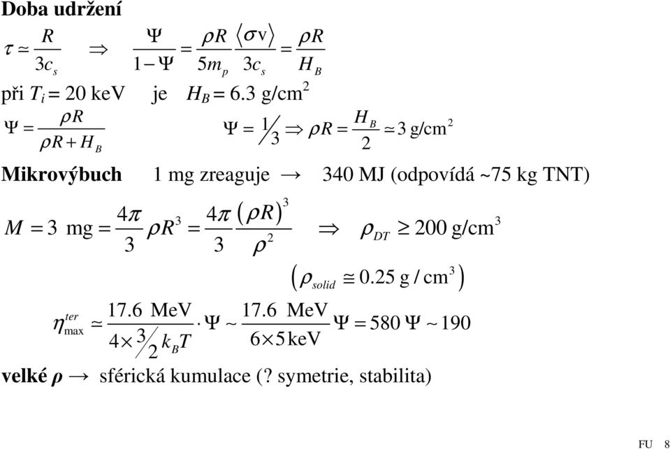 ~75 kg TNT) M ( ρr) 3 4π 4π = 3 mg = ρr = ρ 200 g/cm 3 3 ρ 3 3 2 DT 3 ( ρsolid 0.