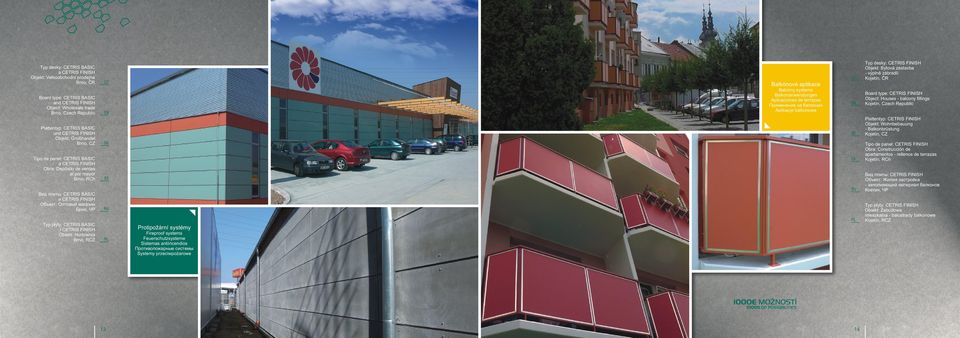 Balkónové aplikace Balcony systems Balkonanwendungen Aplicaciones de terrazas Применение на балконах Aplikacje balkonowe Typ desky: Objekt: Bytová zástavba - výplně zábradlí Kojetín, ČR Object: