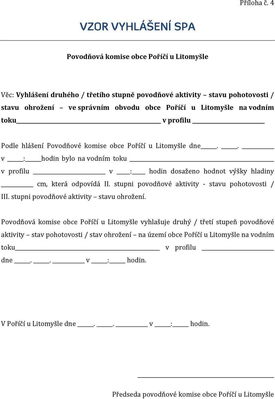 stupni povodňové aktivity - stavu pohotovosti / III. stupni povodňové aktivity stavu ohrožení.