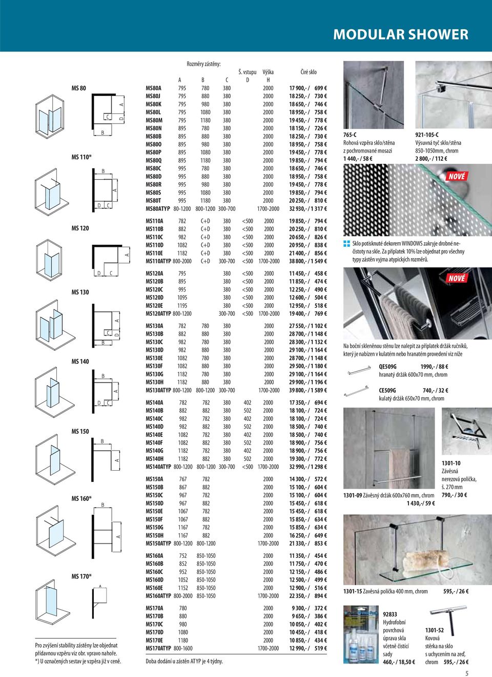 380 2000 19 450,- / 778 MS80N 895 780 380 2000 18 150,- / 726 MS80B 895 880 380 2000 18 250,- / 730 MS80O 895 980 380 2000 18 950,- / 758 MS80P 895 1080 380 2000 19 450,- / 778 MS80Q 895 1180 380