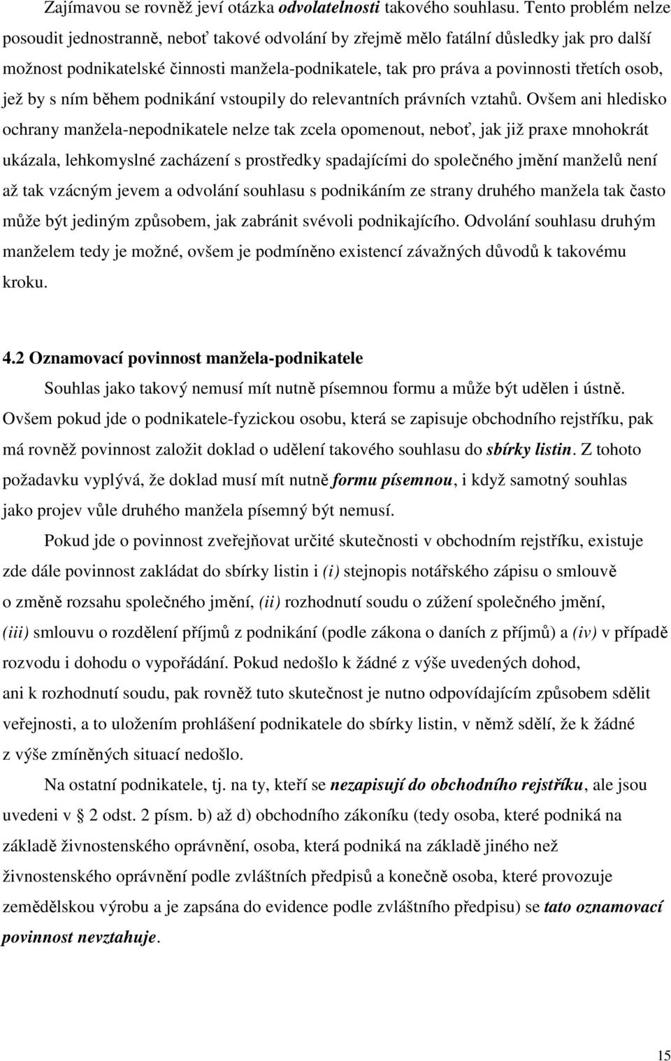 osob, jež by s ním během podnikání vstoupily do relevantních právních vztahů.