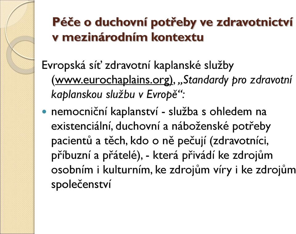 org), Standardy pro zdravotní kaplanskou službu v Evropě : nemocniční kaplanství - služba s ohledem na