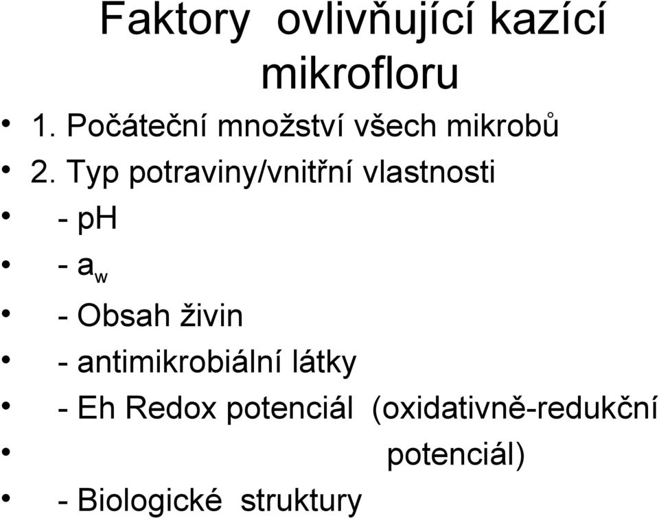 Typ potraviny/vnitřní vlastnosti - ph - a w - Obsah živin