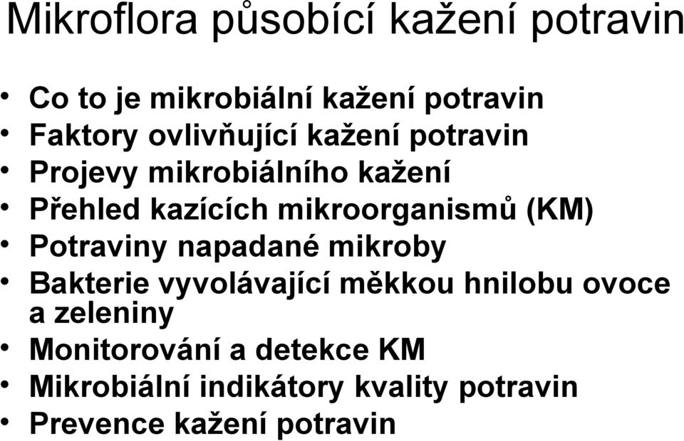 mikroorganismů (KM) Potraviny napadané mikroby Bakterie vyvolávající měkkou hnilobu