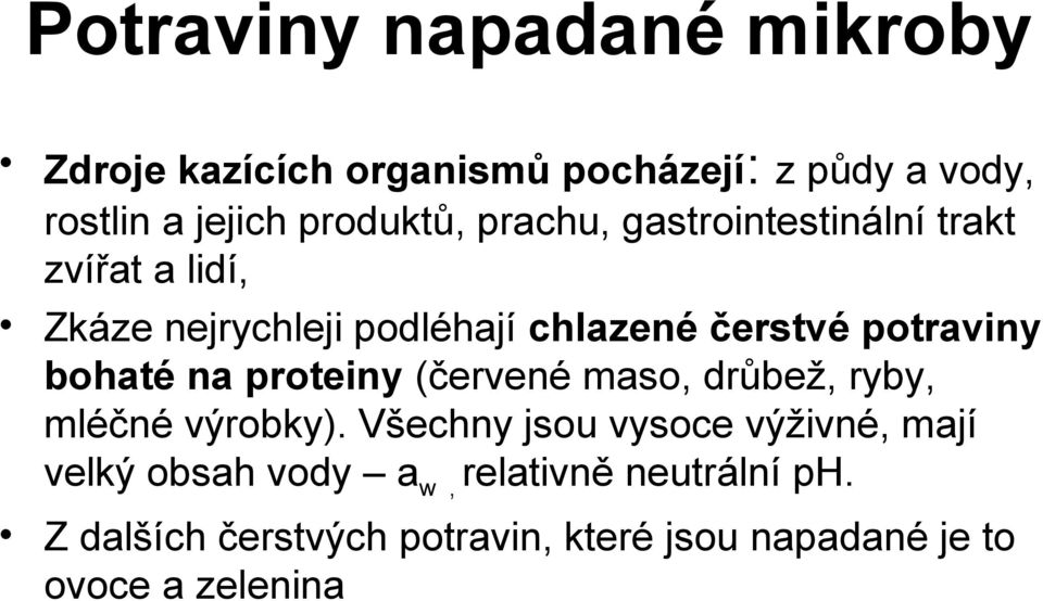 bohaté na proteiny (červené maso, drůbež, ryby, mléčné výrobky).