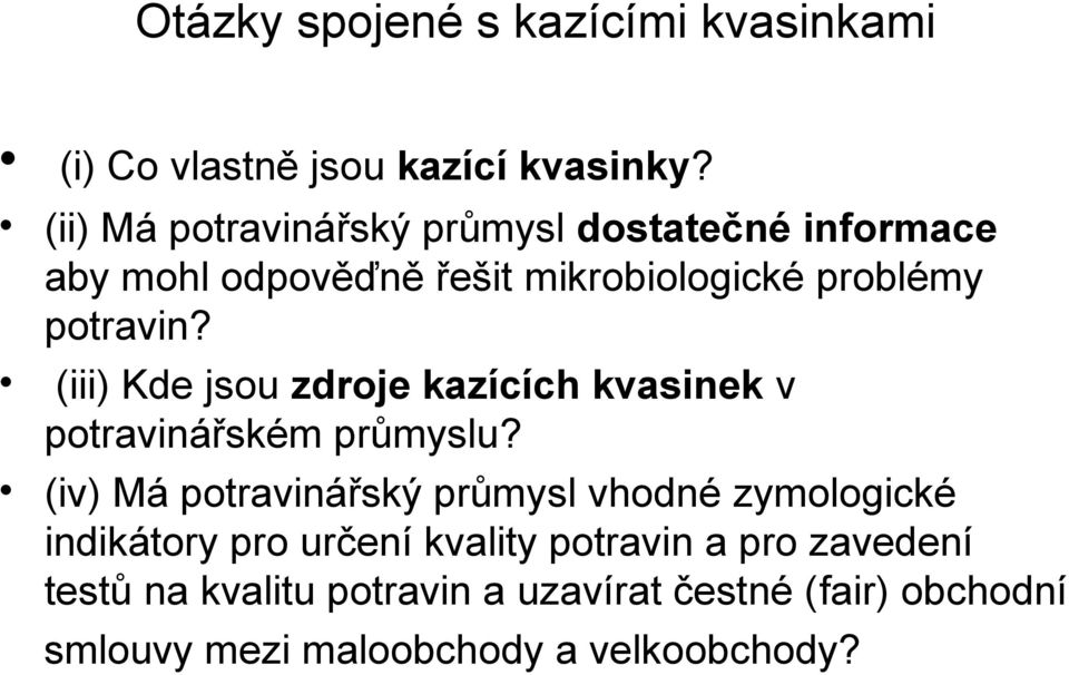 (iii) Kde jsou zdroje kazících kvasinek v potravinářském průmyslu?