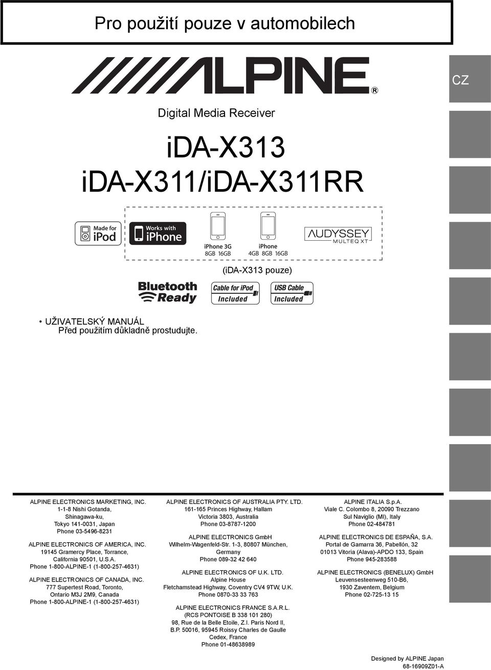 777 Supertest Road, Toronto, Ontario M3J 2M9, Canada Phone 1-800-ALPINE-1 (1-800-257-4631) ALPINE ELECTRONICS OF AUSTRALIA PTY. LTD.