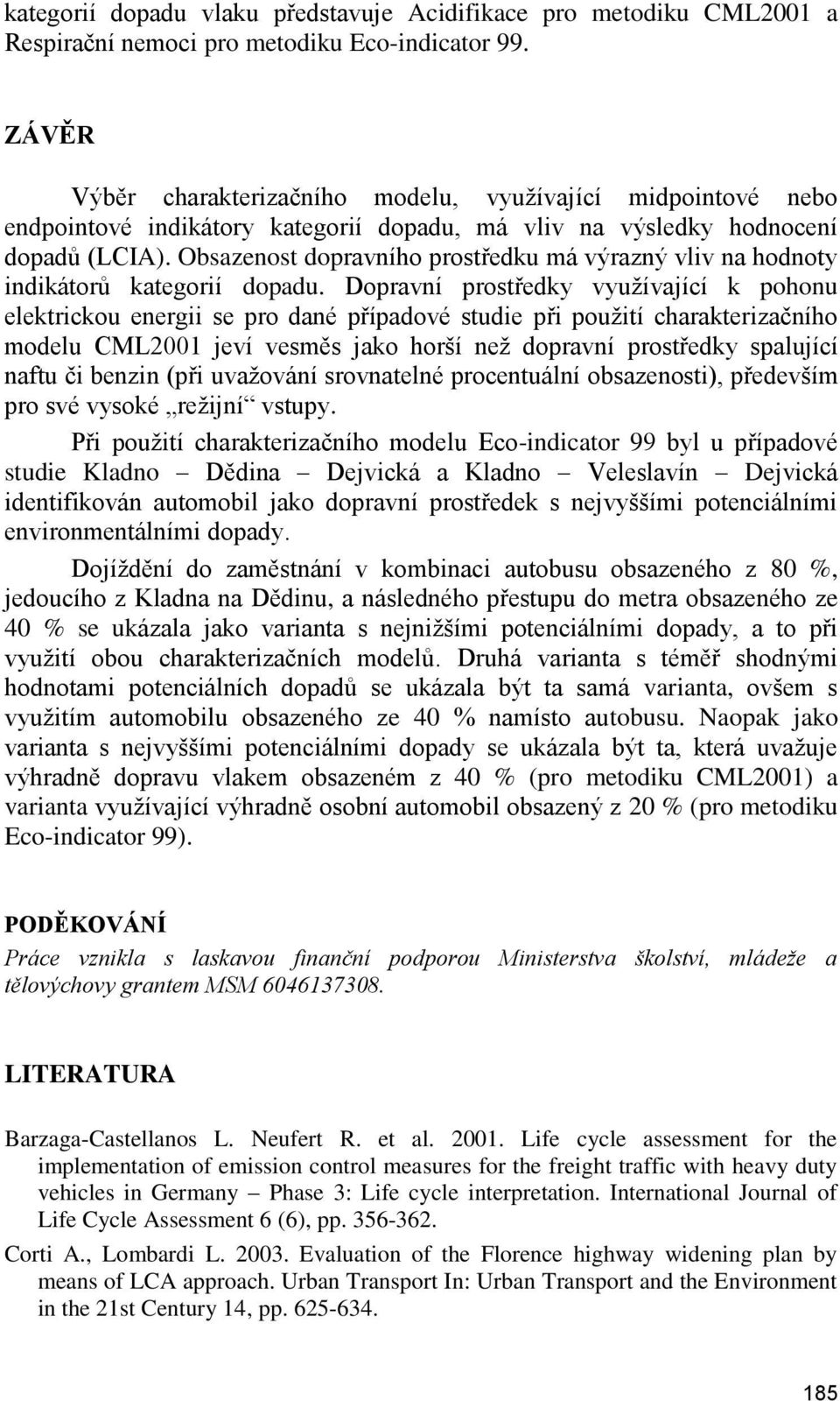 Obsazenost dopravního prostředku má výrazný vliv na hodnoty indikátorů kategorií dopadu.