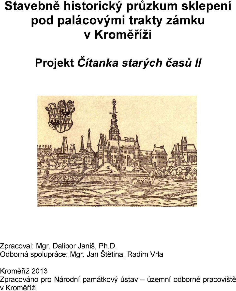 Dalibor Janiš, Ph.D. Odborná spolupráce: Mgr.