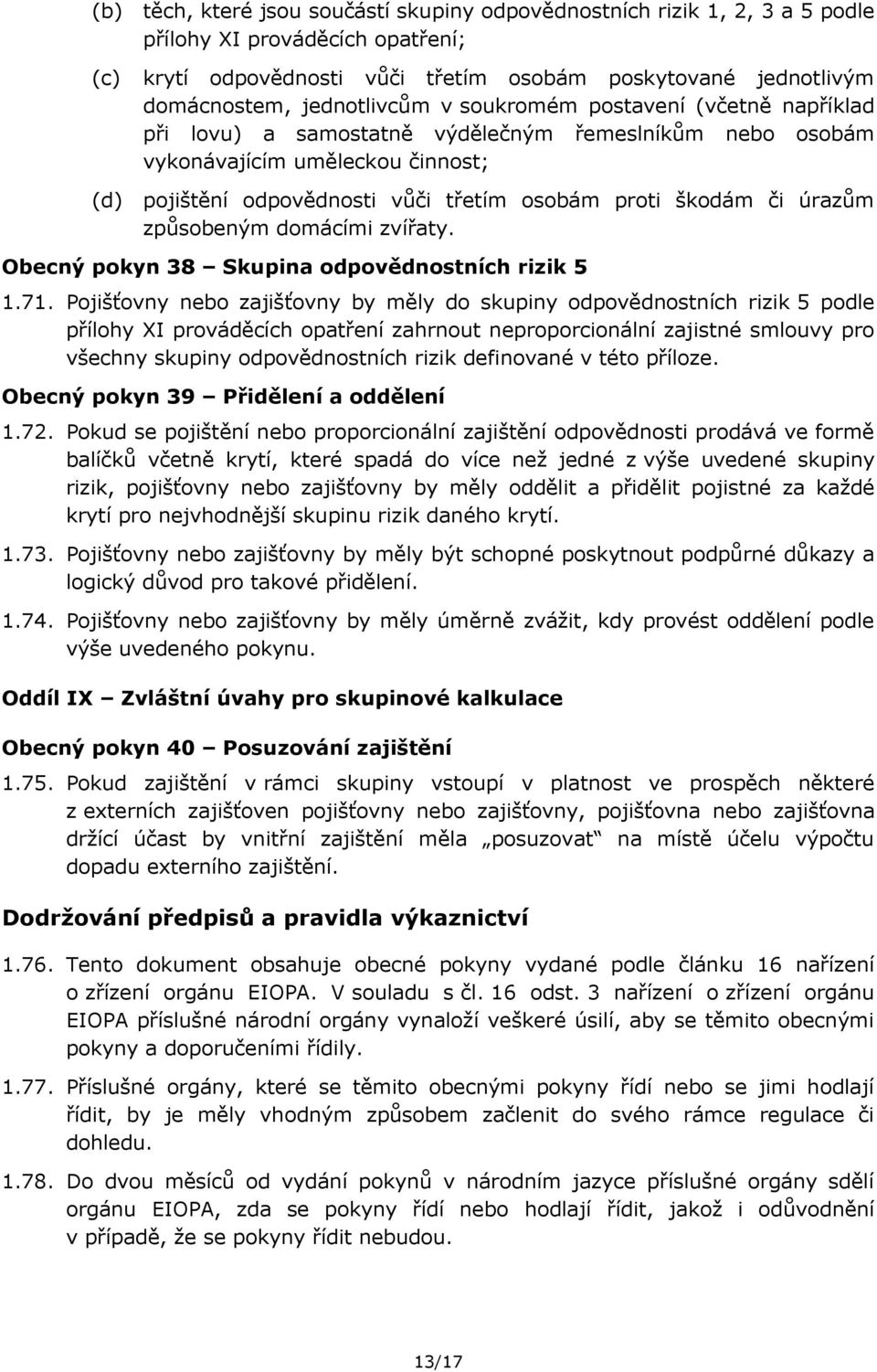 či úrazům způsobeným domácími zvířaty. Obecný pokyn 38 Skupina odpovědnostních rizik 5 1.71.