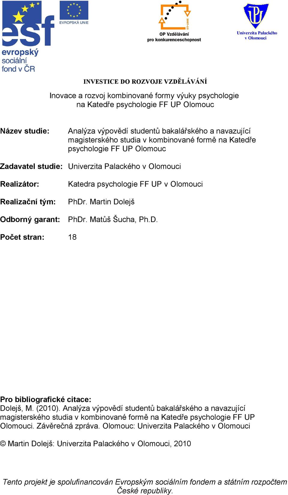 Matůš Šucha, Ph.D. Počet stran: 18 Pro bibliografické citace: Dolejš, M. (2010).
