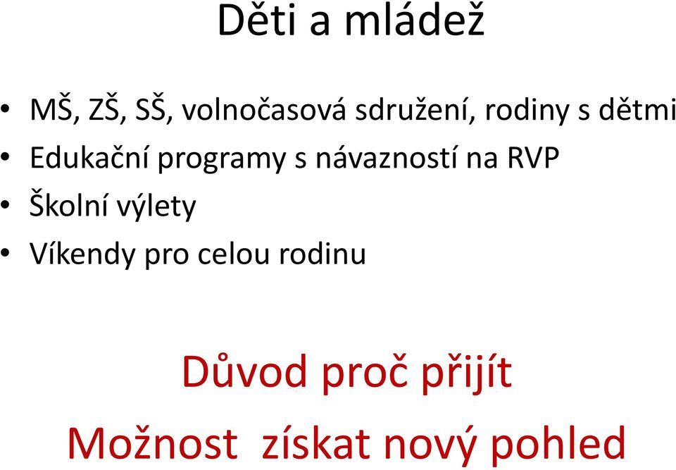 návazností na RVP Školní výlety Víkendy pro