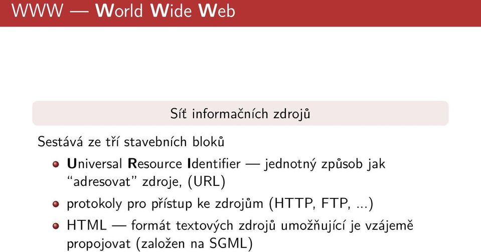 zdroje, (URL) protokoly pro přístup ke zdrojům (HTTP, FTP,.