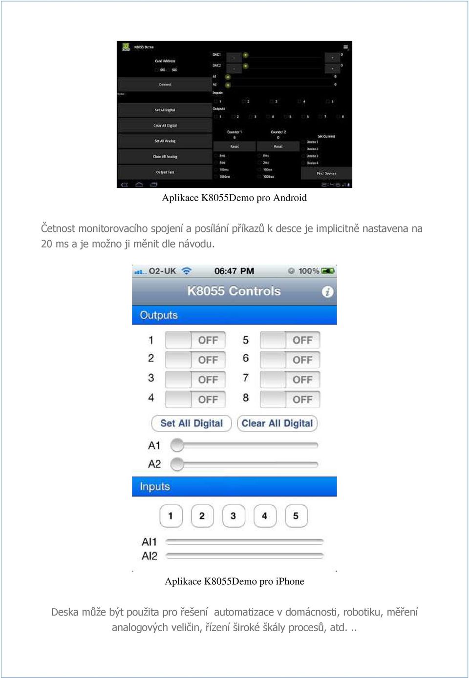 Aplikace K8055Demo pro iphone Deska může být použita pro řešení automatizace v