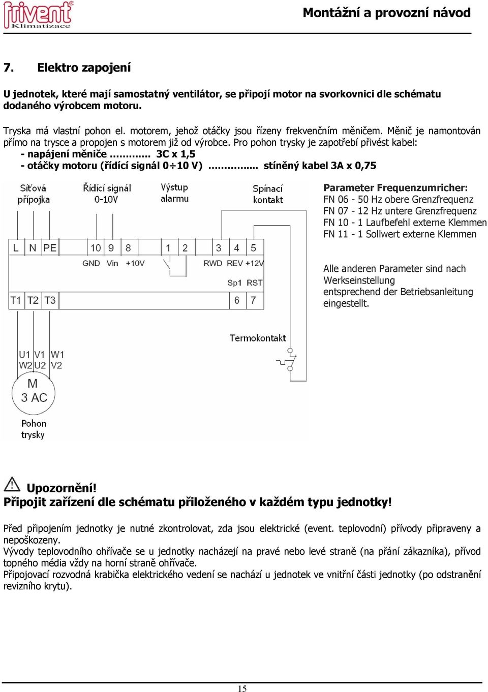 3C x 1,5 - otáčky motoru (řídící signál 0 10 V).