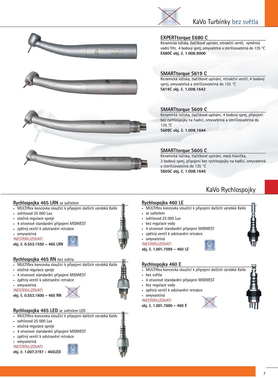 1642 SMARTtorque S609 C Keramická ložiska, tlačítkové upínání, 4 bodový sprej, připojení bez rychlospojky na hadici, omyvatelná a sterilizovatelná do 135 C S609C obj. č. 1.008.