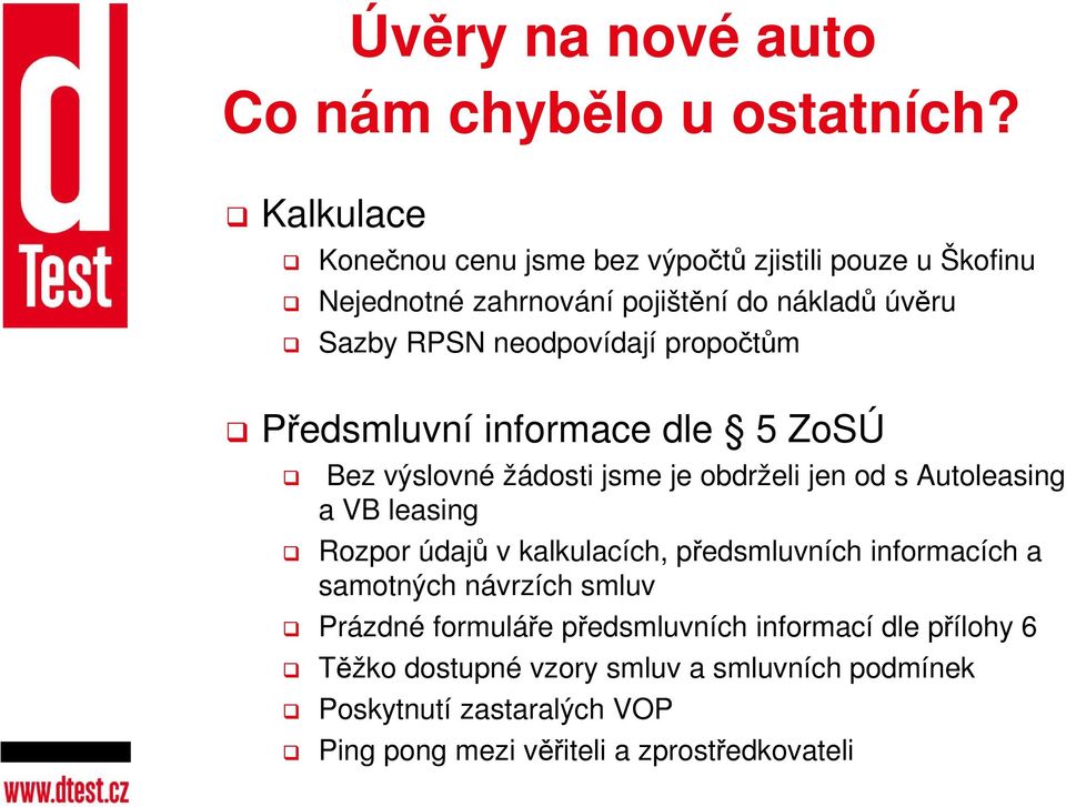 propočtům Předsmluvní informace dle 5 ZoSÚ Bez výslovné žádosti jsme je obdrželi jen od s Autoleasing a VB leasing Rozpor údajů v