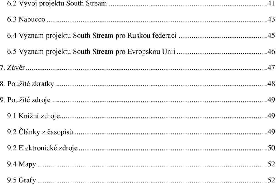 5 Význam projektu South Stream pro Evropskou Unii... 46 7. Závěr... 47 8.