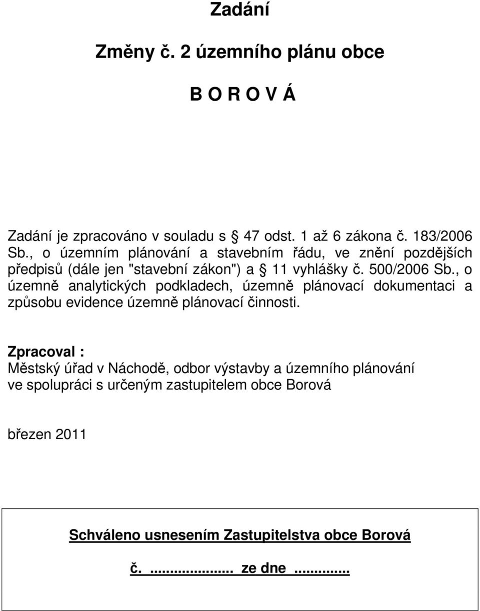 , o územně analytických podkladech, územně plánovací dokumentaci a způsobu evidence územně plánovací činnosti.