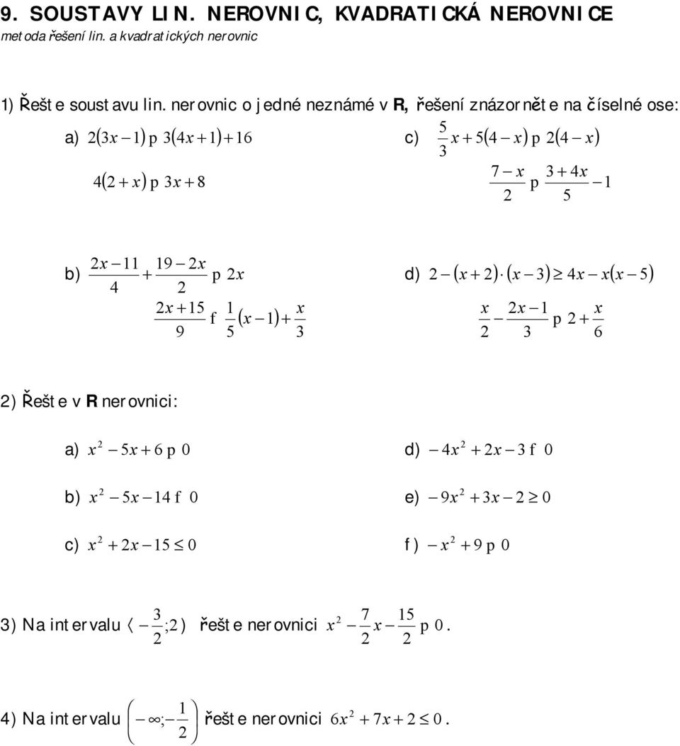 nerovnic o jedné neznámé v R, řešení znázorněte n číselné ose: ) ( ) p ( ) c) ( ) p ( ) ( ) p