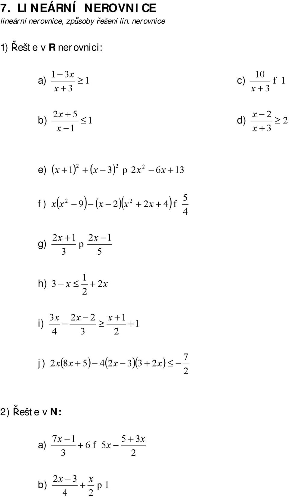 nerovnice ) Řešte v R nerovnici: ) c) 0 f b) d)