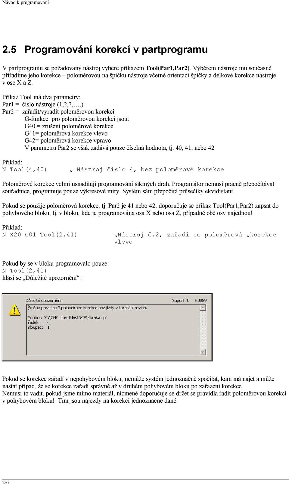 Příkaz Tool má dva parametry: Par1 = číslo nástroje (1,2,3,.