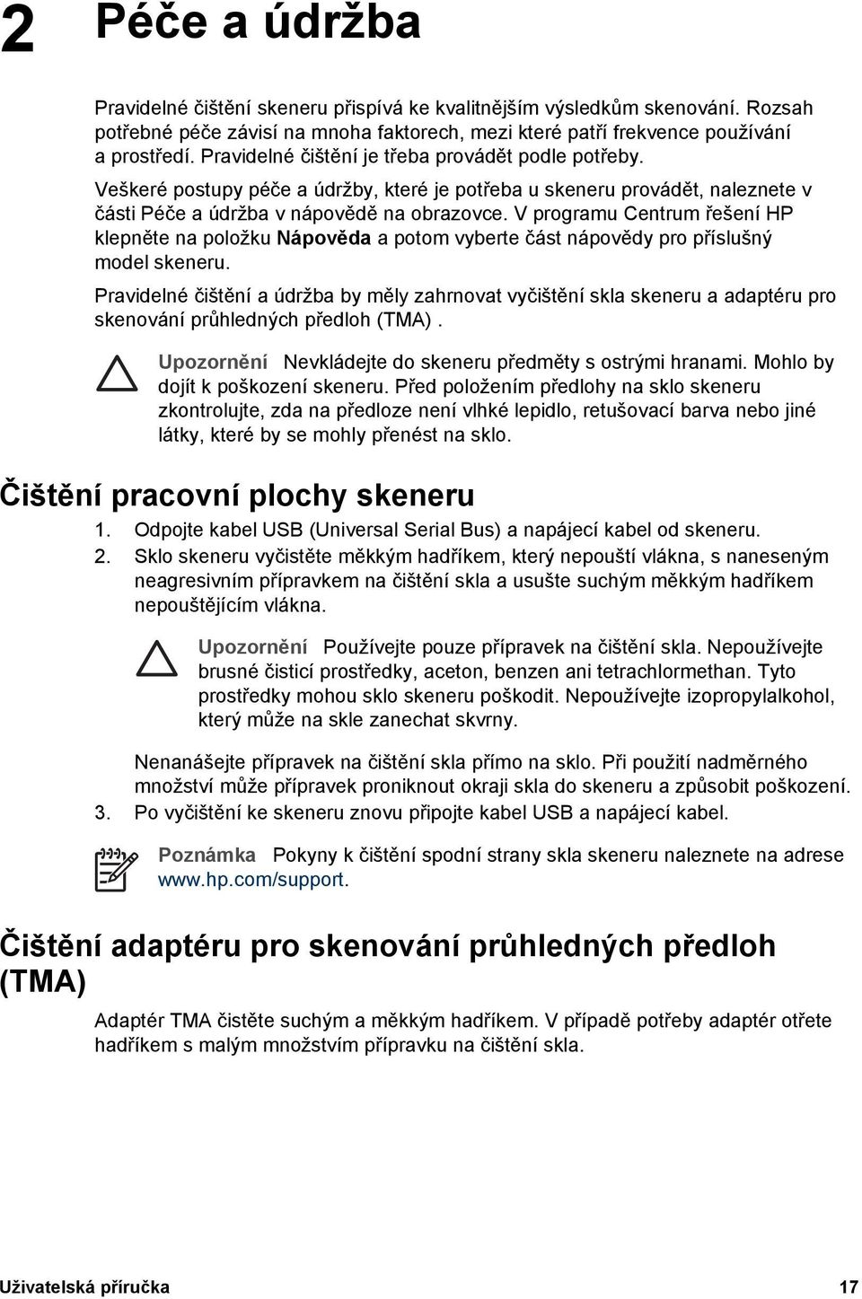 V programu Centrum řešení HP klepněte na položku Nápověda a potom vyberte část nápovědy pro příslušný model skeneru.