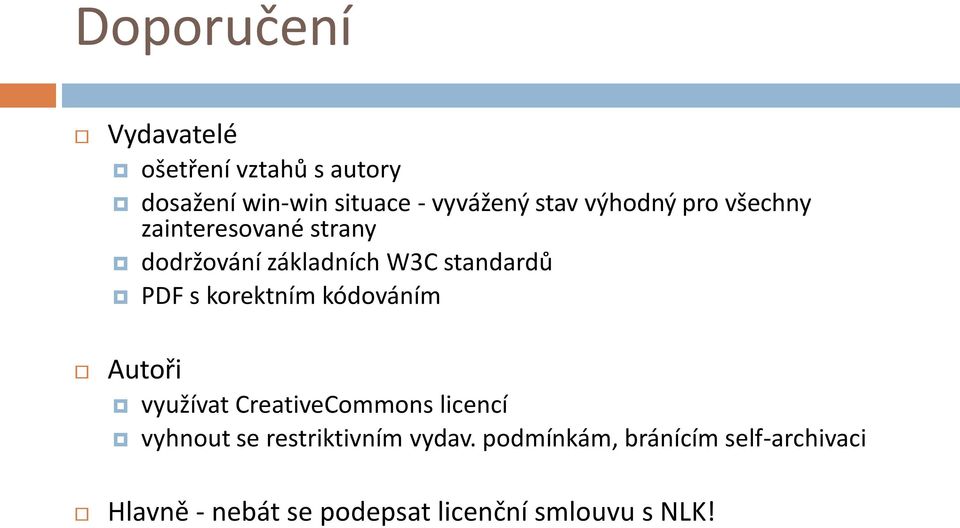 korektním kódováním Autoři využívat CreativeCommons licencí vyhnout se restriktivním