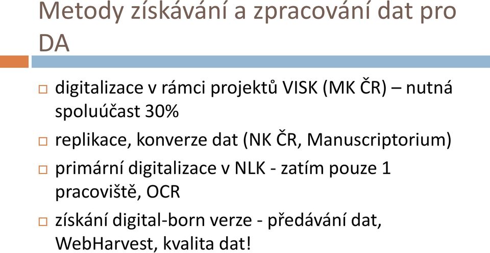 Manuscriptorium) primární digitalizace v NLK - zatím pouze 1