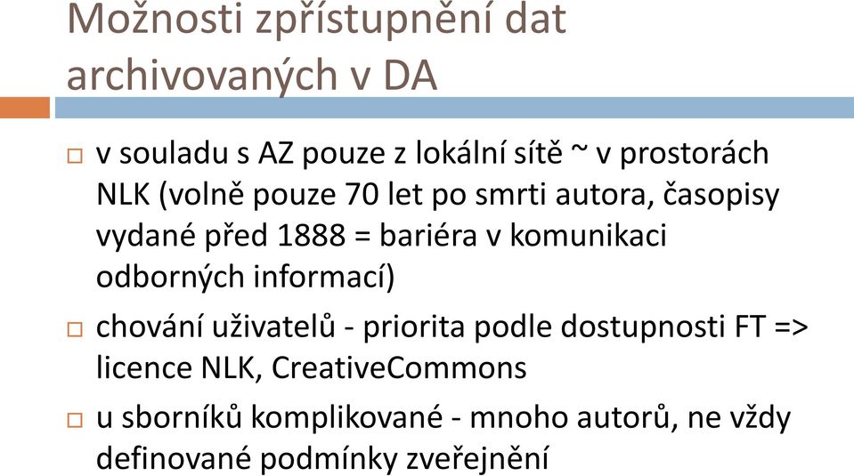 komunikaci odborných informací) chování uživatelů - priorita podle dostupnosti FT =>