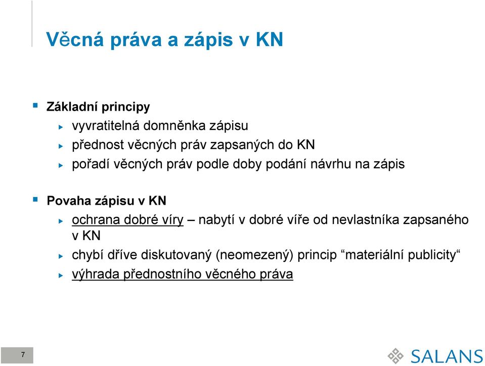 v KN ochrana dobré víry nabytí v dobré víře od nevlastníka zapsaného v KN chybí dříve