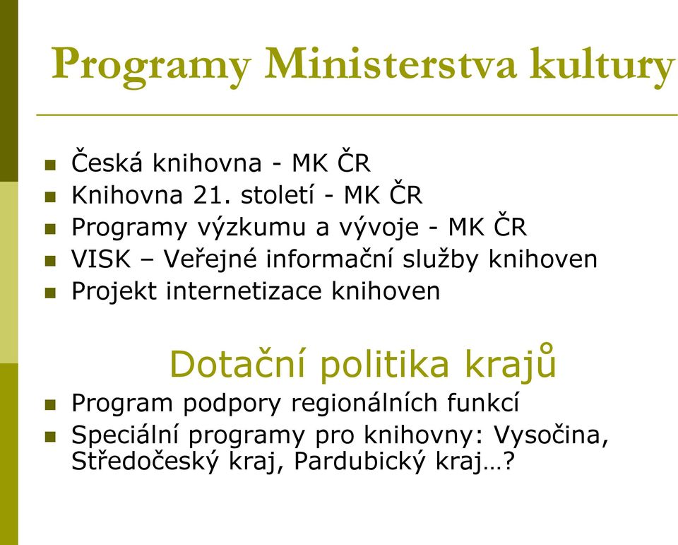 knihoven Projekt internetizace knihoven Dotační politika krajů Program podpory