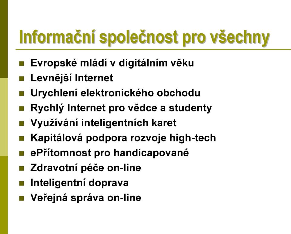 Využívání inteligentních karet Kapitálová podpora rozvoje high-tech epřítomnost