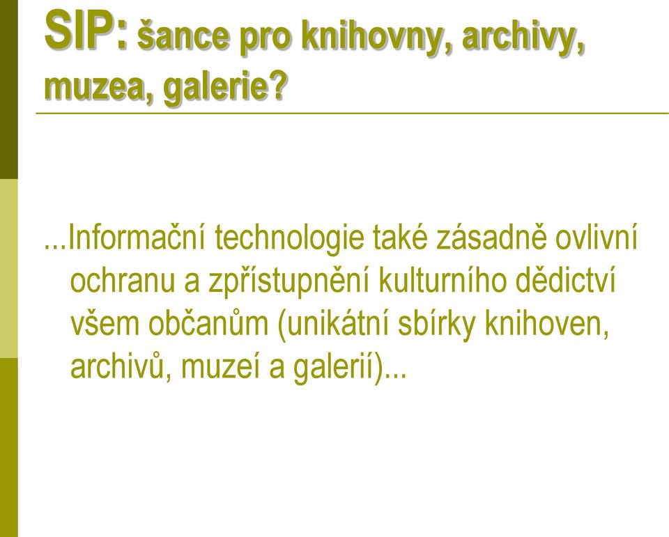 ..informační technologie také zásadně ovlivní ochranu a