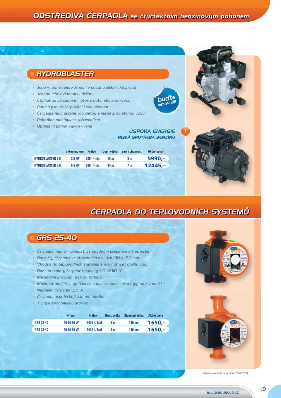 ÚSPORA ENERGIE NÍZKÁ SPOTŘEBA BENZÍNU! Výkon motoru Průtok Dopr.