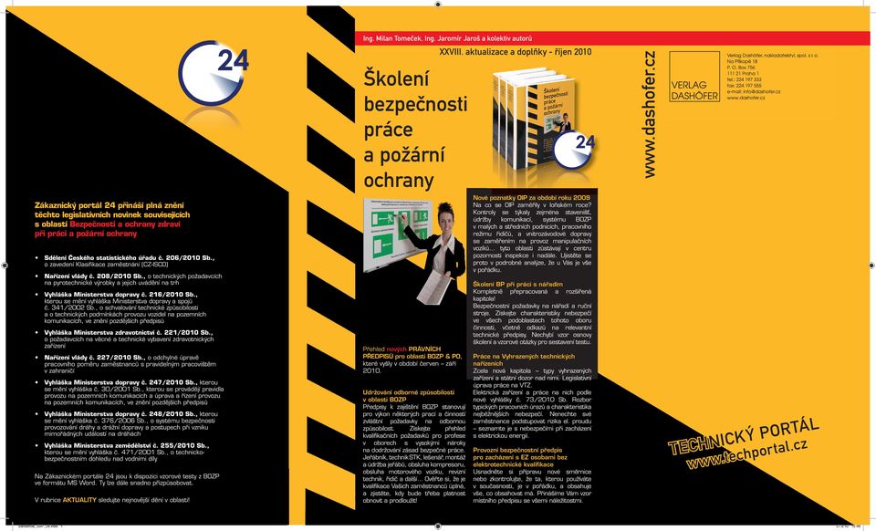 206/2010 Sb., o zavedení Klasifikace zaměstnání (CZ-ISCO) Nařízení vlády č. 208/2010 Sb., o technických požadavcích na pyrotechnické výrobky a jejich uvádění na trh Vyhláška Ministerstva dopravy č.