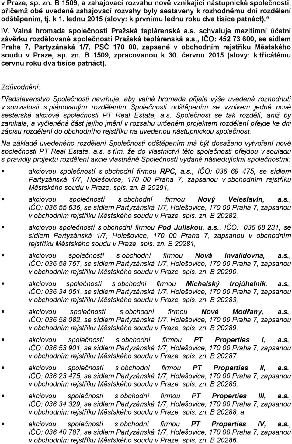 zn. B 1509, zpracovanou k 30. červnu 2015 (slovy: k třicátému červnu roku dva tisíce patnáct).