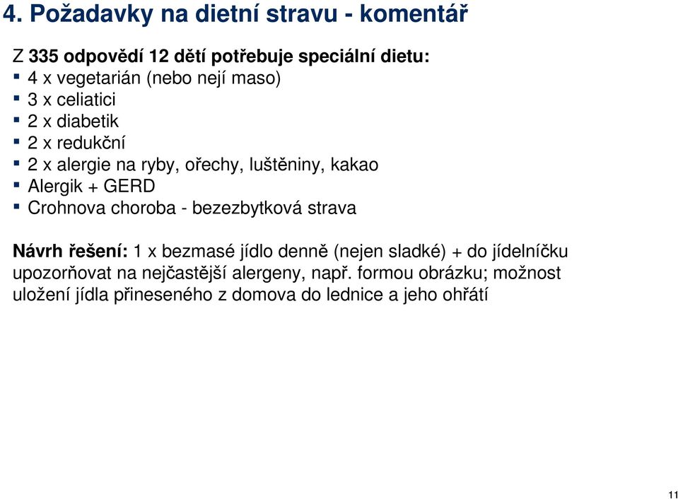 Crohnova choroba - bezezbytková strava Návrh řešení: 1 x bezmasé jídlo denně (nejen sladké) + do jídelníčku